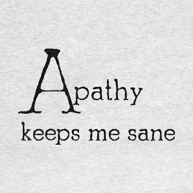 Apathy keeps me sane by Minervalus-Art